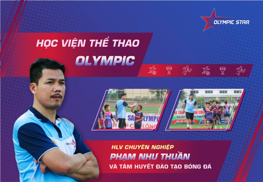 Huấn luyện viên chuyên nghiệp Phạm Như Thuần và sự nghiệp đào tạo bóng đá tại Học Viện Thể Thao Olympic - Học viện thể thao Olympic